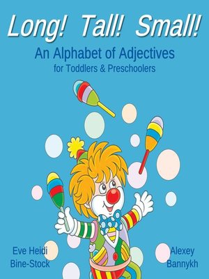 cover image of Long! Tall! Small! an Alphabet of Adjectives for Toddlers & Preschoolers